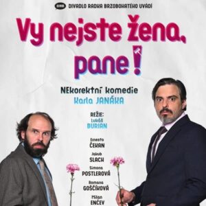 Divadelní hra VY NEJSTE ŽENA, PANE! v DRB